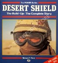 Book cover of Desert Shield - The Build-Up: The Complete Story  by DORR, Robert F. 
